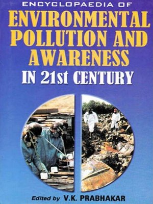 cover image of Encyclopaedia of Environmental Pollution and Awareness in 21st Century (People and Environment)